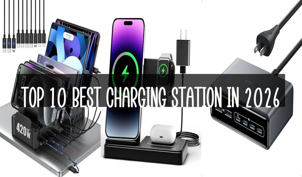 Top 10 Best Charging Station in 2026