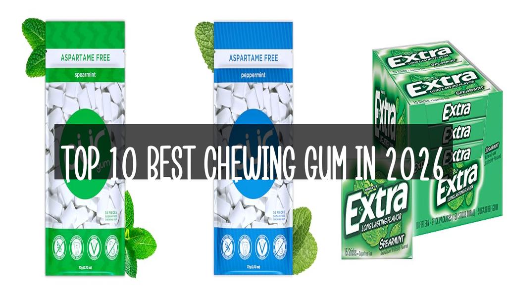 Top 10 Best Chewing Gum in 2026