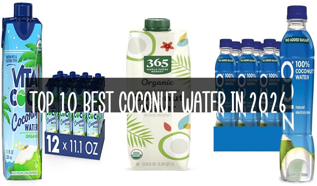 Top 10 Best Coconut Water in 2026