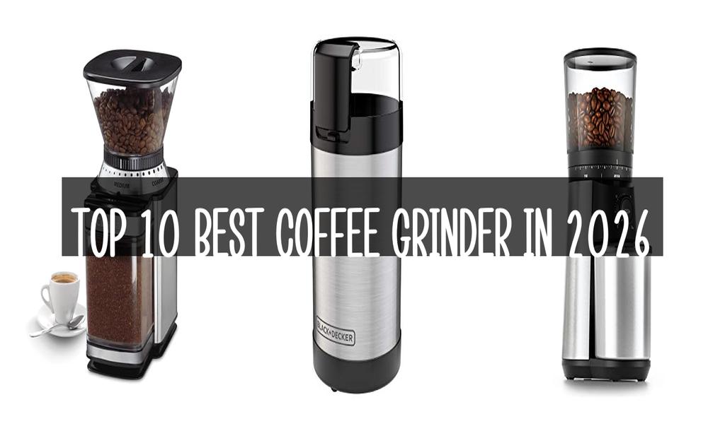 Top 10 Best Coffee Grinder in 2026