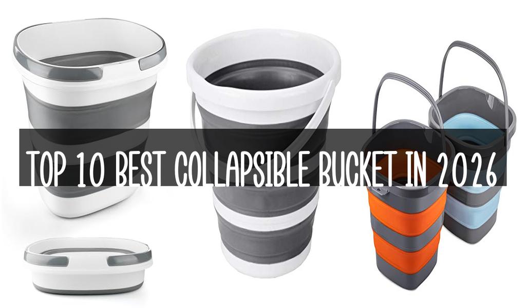 Top 10 Best Collapsible Bucket in 2026