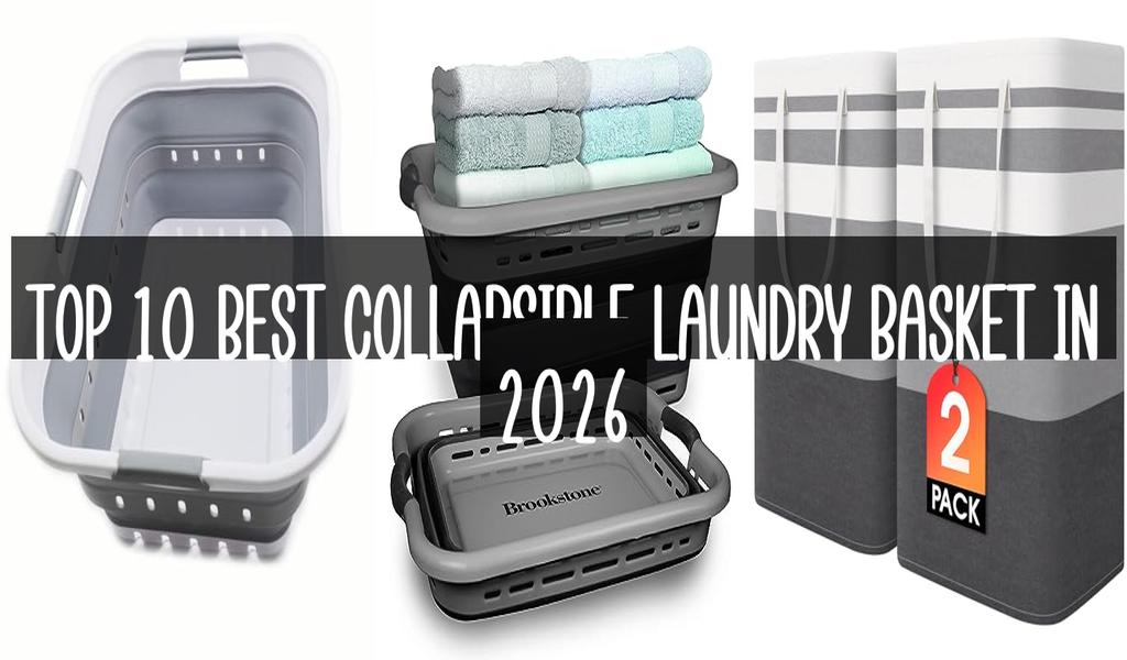 Top 10 Best Collapsible Laundry Basket in 2026
