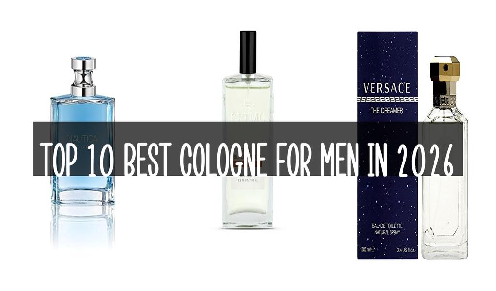 Top 10 Best Cologne For Men in 2026