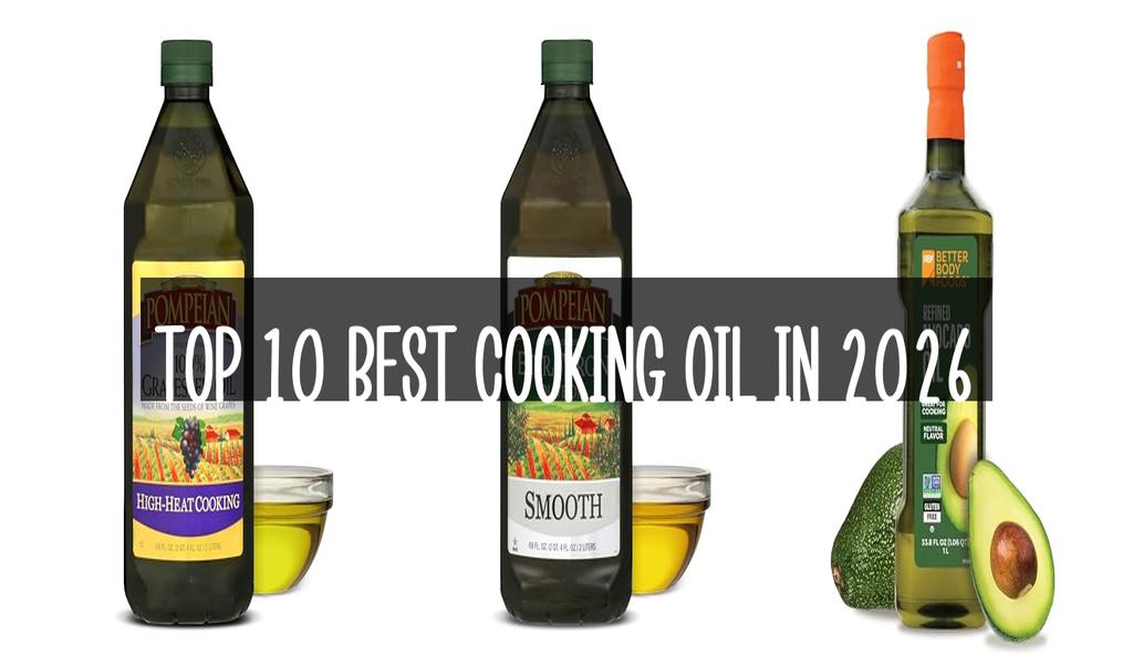 Top 10 Best Cooking Oil in 2026