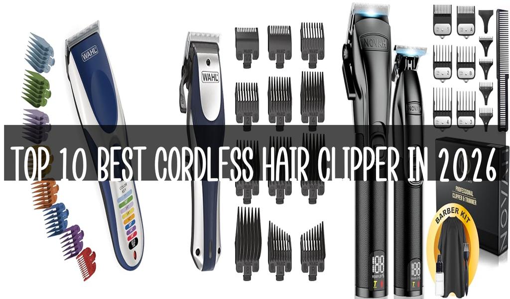 Top 10 Best Cordless Hair Clipper in 2026