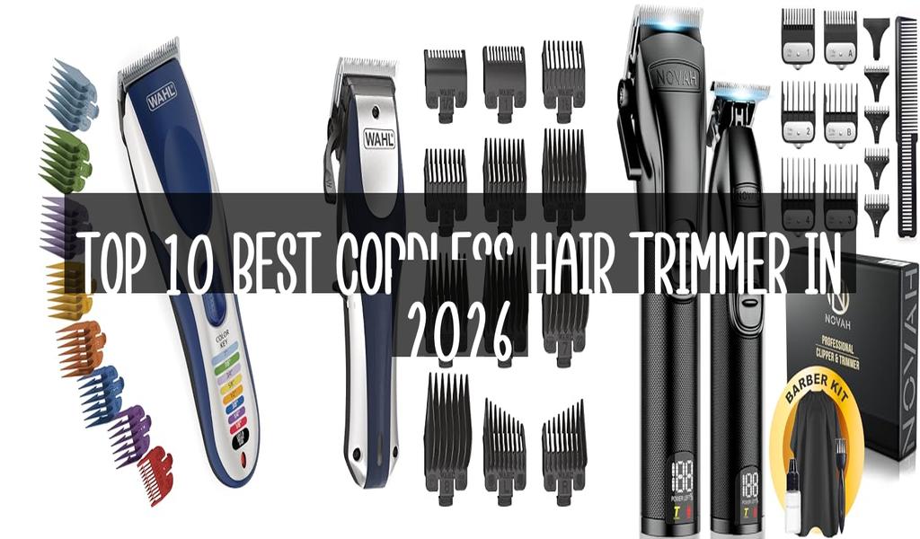 Top 10 Best Cordless Hair Trimmer in 2026