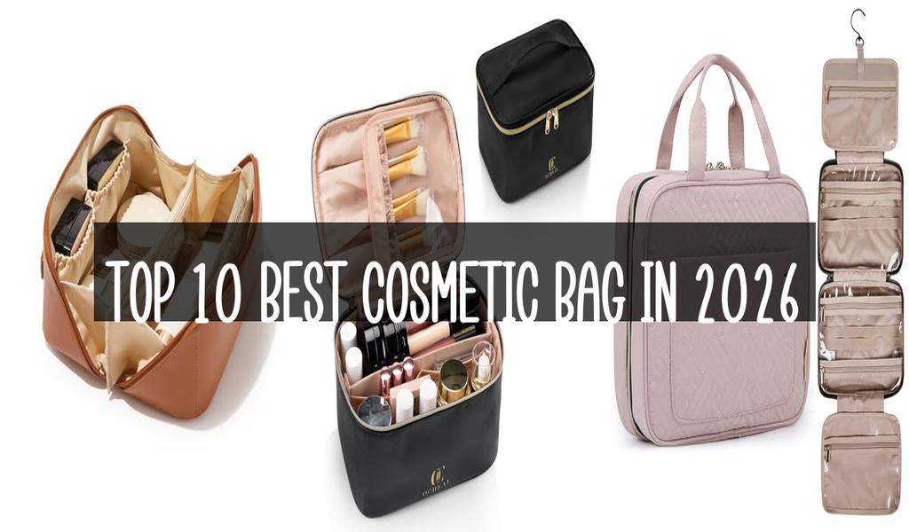 Top 10 Best Cosmetic Bag in 2026