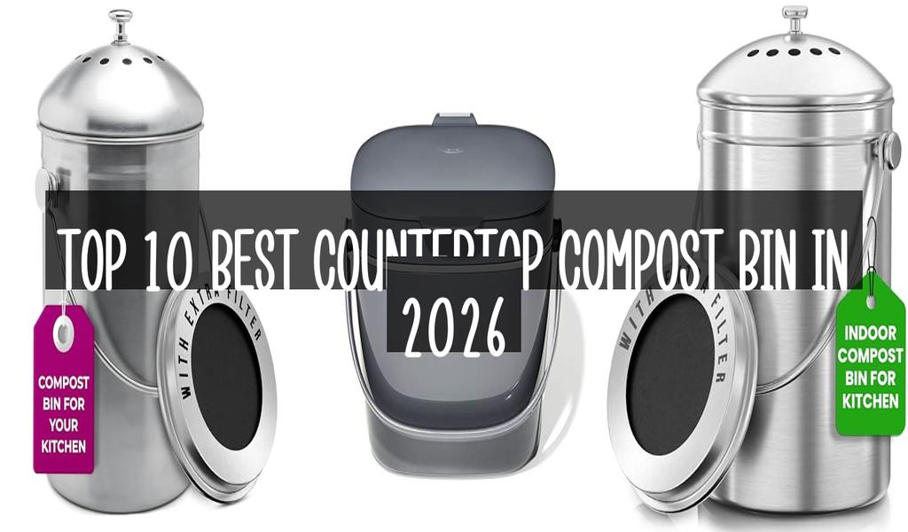Top 10 Best Countertop Compost Bin in 2026