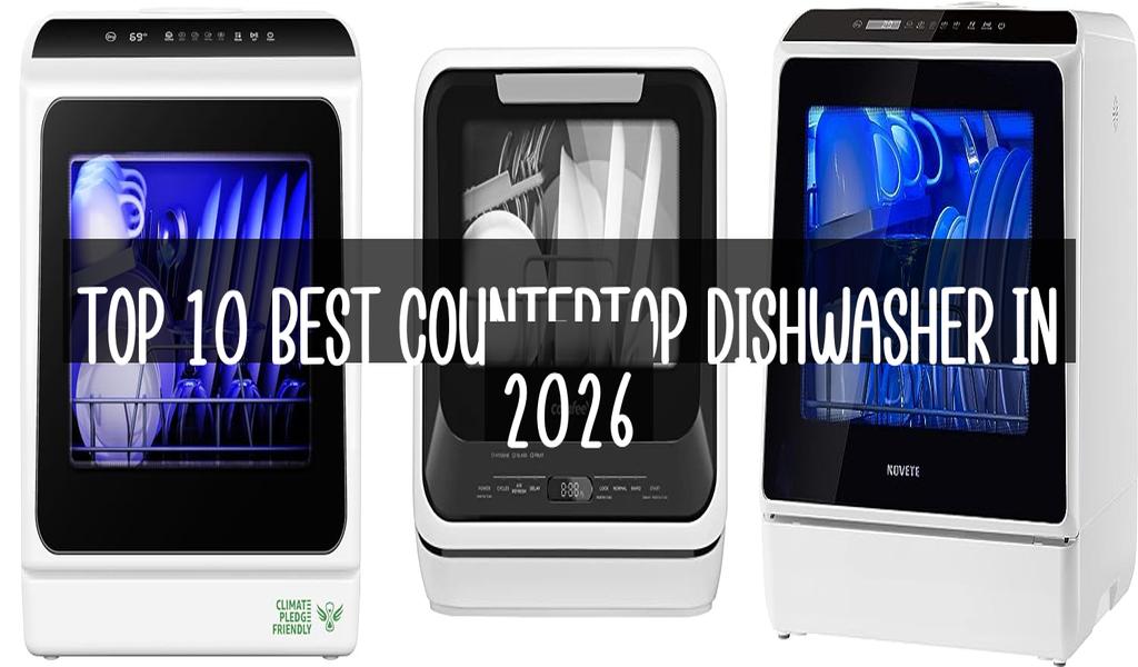 Top 10 Best Countertop Dishwasher in 2026