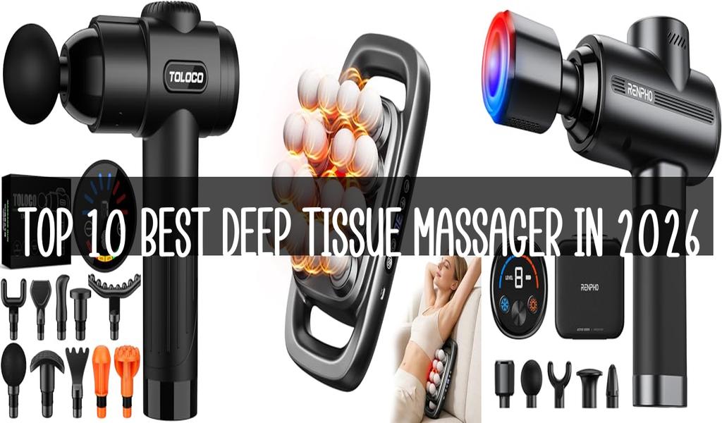 Top 10 Best Deep Tissue Massager in 2026