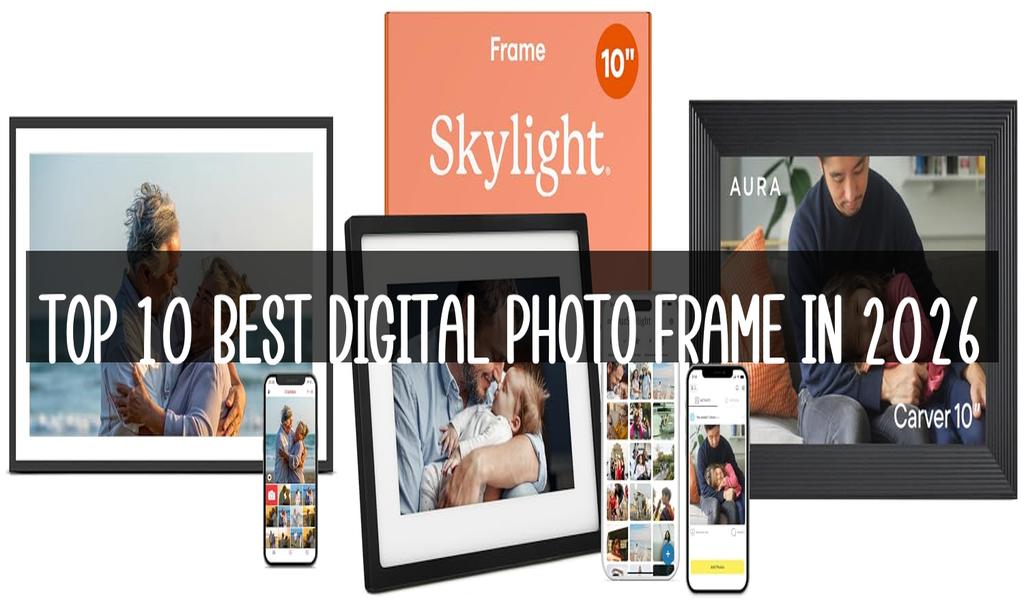 Top 10 Best Digital Photo Frame in 2026