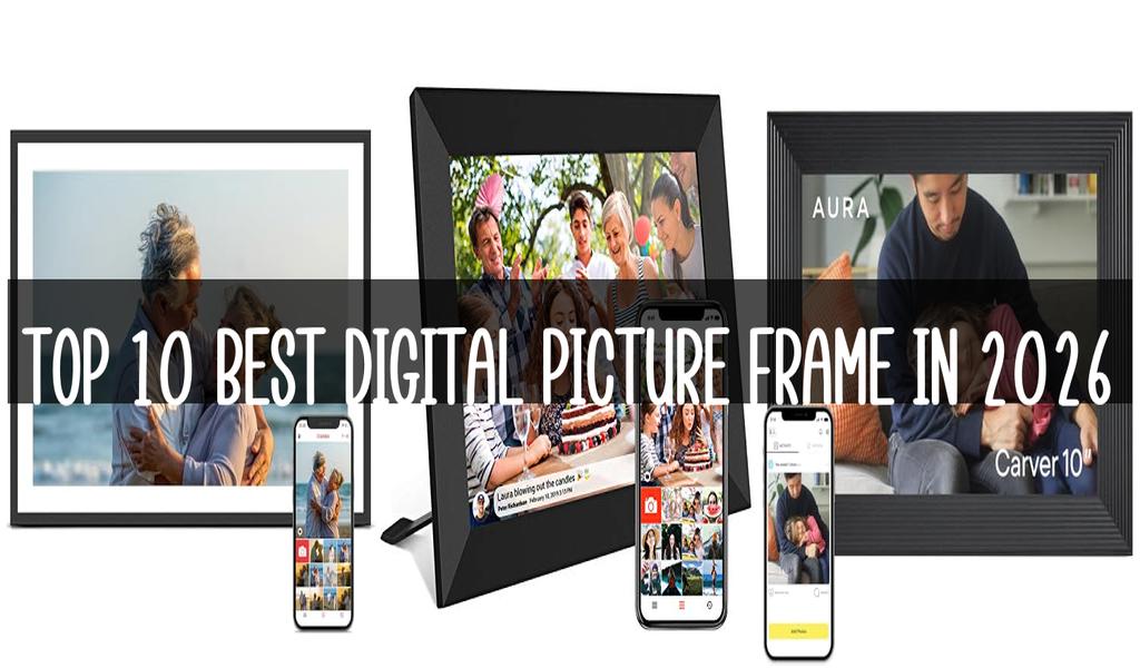 Top 10 Best Digital Picture Frame in 2026