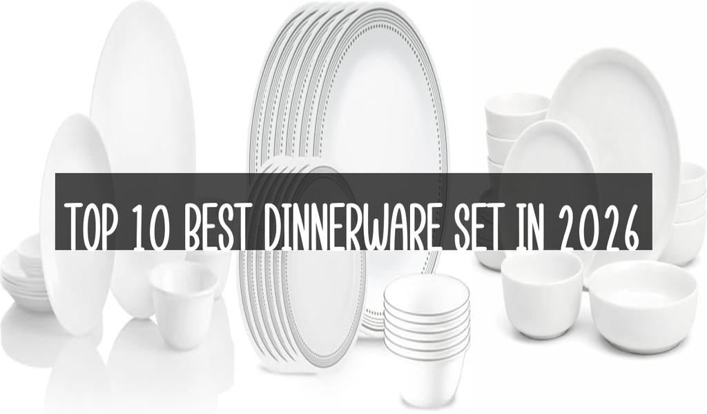 Top 10 Best Dinnerware Set in 2026