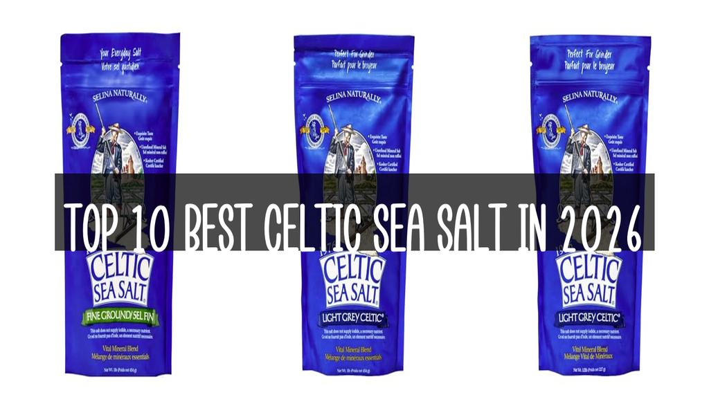 Top 10 Best Celtic Sea Salt in 2026